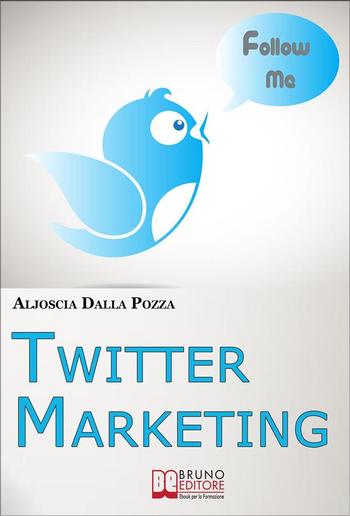 Twitter Marketing. Come Fare Business con Twitter e Promuovere il Tuo Brand Attraverso i Social PDF Twitter Marketing. Come Fare Business con Twitter e Promuovere il Tuo Brand Attraverso i Social PDF