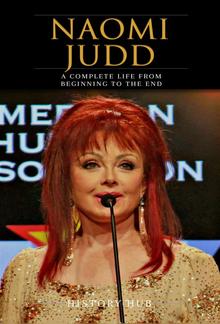 Naomi Judd: A Complete Life from Beginning to the End PDF