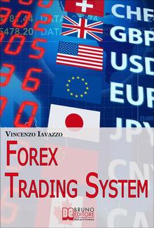 Forex Trading System. Come Realizzare un Sistema Automatico per Guadagnare Denaro in Borsa PDF