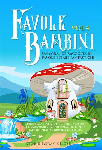 Favole per Bambini Una grande raccolta di favole fantastiche (Vol.4) PDF