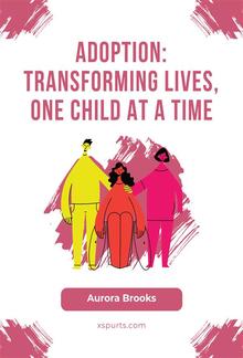 Adoption- Transforming Lives, One Child at a Time PDF