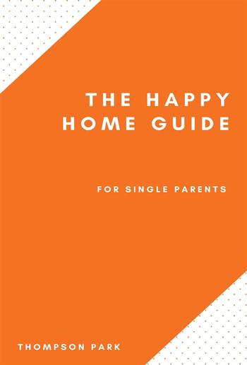The Happy Home Guide For Single Parents PDF