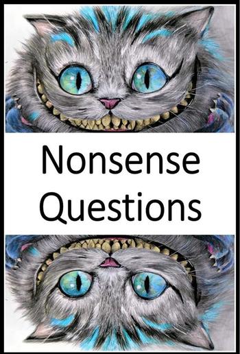 Mind blowing, Thought-provoking, Nonsense Questions PDF