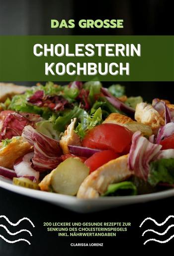Das große Cholesterin Kochbuch: 200 leckere und gesunde Rezepte zur Senkung des Cholesterinspiegels inkl. Nährwertangaben PDF