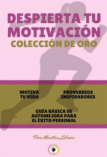 Motiva tu vida - guía básica de automejora para el éxito personal - proverbios inspiradores (3 libros) PDF