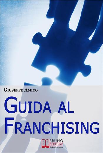 Guida al Franchising. Scegliere e Avviare la tua Attività Commerciale in Affiliazione PDF