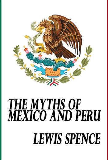 The Myths of Mexico and Peru PDF