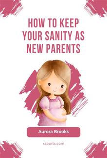 How to Keep Your Sanity as New Parents PDF