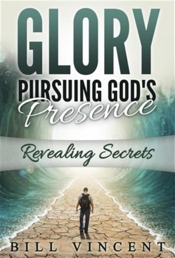 Glory: Pursuing God's Presence PDF