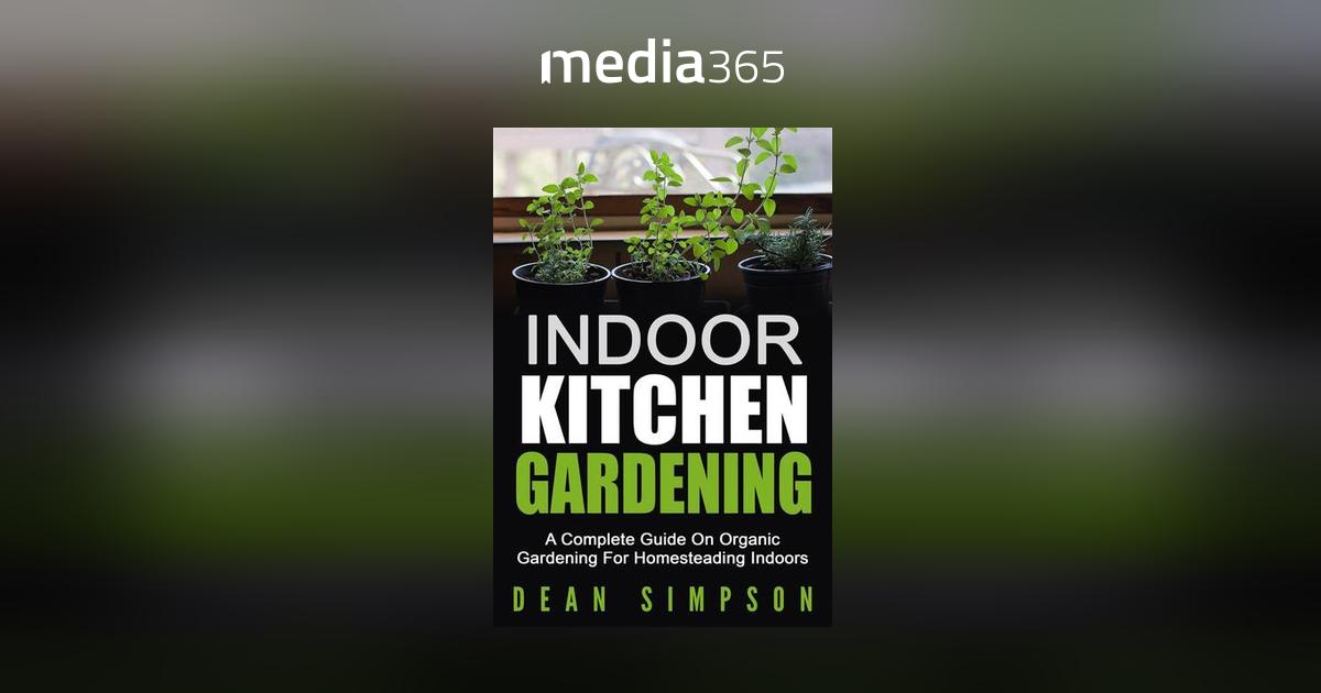 Indoor Kitchen Gardening A Complete Guide On Organic For Homesteading Indoors Pdf Media365 - Indoor Kitchen Gardening Handbook Indoor Kitchen Gardening A Complete Guide On Organic For Homesteading Indoors Pdf Media365 - Indoor Kitchen Gardening Handbook