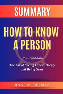 Summary Of How to Know a Person by David Brooks:The Art of Seeing Others Deeply and Being Seen PDF