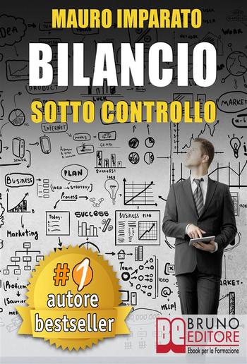 BILANCIO SOTTO CONTROLLO. Come Leggere Un Bilancio Aziendale In 60 Secondi e Scoprire Le Criticità Con Il Metodo Delle Correlazioni PDF BILANCIO SOTTO CONTROLLO. Come Leggere Un Bilancio Aziendale In 60 Secondi e Scoprire Le Criticità Con Il Metodo Delle Correlazioni PDF