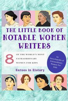 The Little Book of Notable Women Writers (An Encyclopedia of World's Most Inspiring Women Book 4) PDF