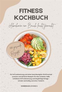 Fitness Kochbuch: Abnehmen am Bauch leicht gemacht - 500 gesunde Rezepte für Fettverbrennung und einen beschleunigten Stoffwechsel PDF