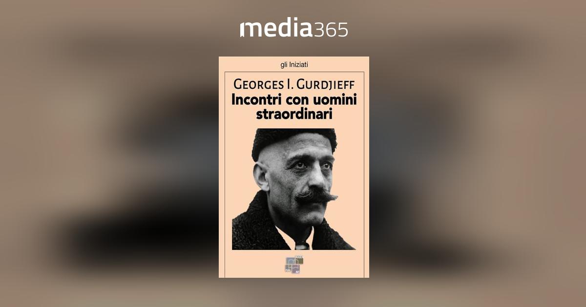 Incontri con uomini straordinari - Georges I. Gurdjieff