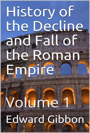 History of the Decline and Fall of the Roman Empire — Volume 1 PDF