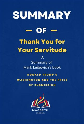 Summary of Thank You for Your Servitude by Mark Leibovich PDF
