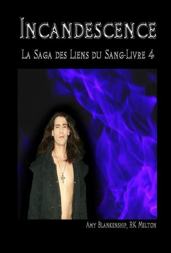 Incandescence ( Les Liens du Sang-Livre 4) PDF