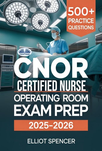 CNOR Certified Nurse Operating Room Exam Prep 2025–2026 PDF