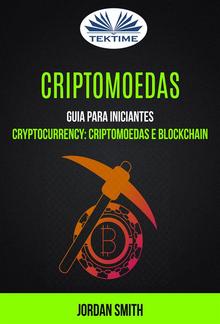 Criptomoedas: Guia Para Iniciantes (Cryptocurrency: Criptomoedas E Blockchain) PDF
