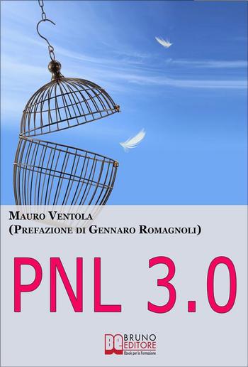 Pnl 3.0. Come Evadere dalla Prigione degli Automatismi e Diventare Padrone della Tua Vita PDF