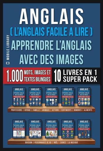 Anglais ( L’Anglais facile a lire ) - Apprendre L’Anglais Avec Des Images (Super Pack 10 livres en 1) PDF