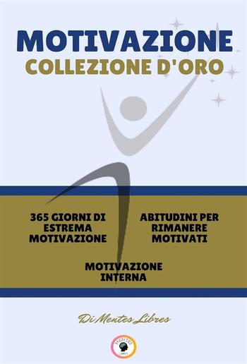 365 giorni di estrema motivazione - motivazione interna - abitudini per rimanere motivati (3 libri) PDF