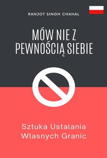 Mów Nie z Pewnością Siebie: Sztuka Ustalania Własnych Granic PDF