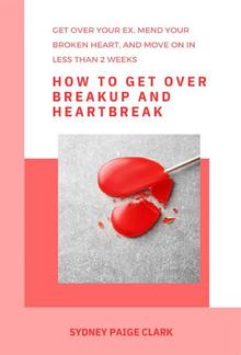 How to Get Over Breakup and Heartbreak PDF