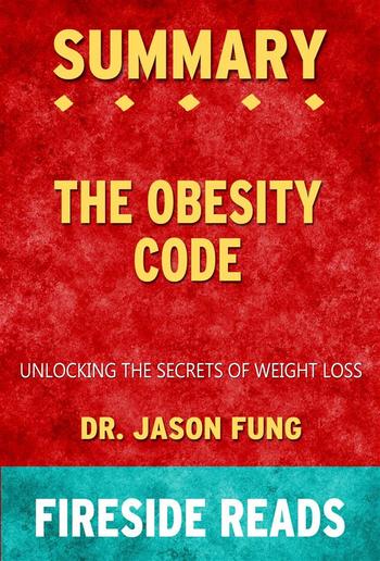 The Obesity Code: Unlocking the Secrets of Weight Loss by Dr. Jason Fung: Summary by Fireside Reads PDF