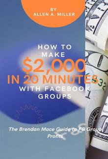 How to Make $2,000 in 20 Minutes with Facebook Groups PDF