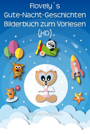 Flovely´s Gute-Nacht-Geschichten Bilderbuch zum Vorlesen (HD) PDF Flovely´s Gute-Nacht-Geschichten Bilderbuch zum Vorlesen (HD) PDF