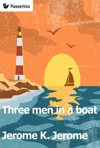 Three Men in a Boat (To Say Nothing of the Dog) PDF