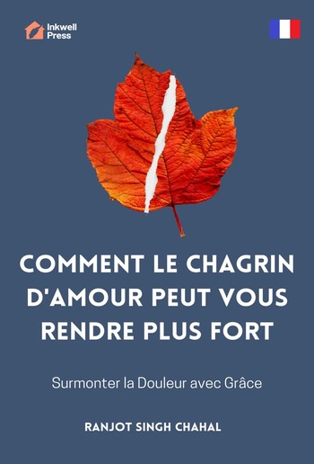 Comment le Chagrin d'Amour Peut Vous Rendre Plus Fort : Surmonter la Douleur avec Grâce PDF Comment le Chagrin d'Amour Peut Vous Rendre Plus Fort : Surmonter la Douleur avec Grâce PDF