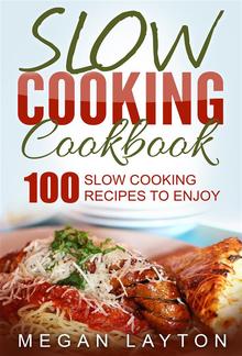 Slow Cooking Cookbook: 100 Slow Cooking Recipes To Enjoy PDF