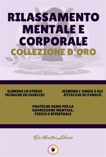 Elimina lo stress tecniche ed esercizi - pratiche sano per la guarigione mentale, fisica e spirituale - elimina l'ansia e gli attacchi di panico (3 libri) PDF