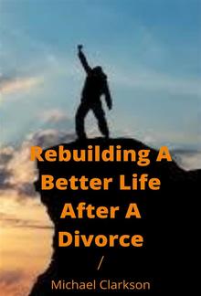 Rebuilding A Better Life After A Divorce PDF