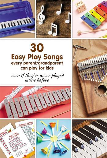 30 Easy Play Songs every parent/grandparent can play for kids PDF