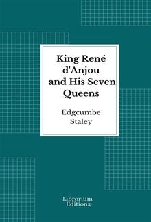 King René d'Anjou and His Seven Queens PDF