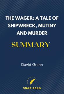 The Wager: A Tale of Shipwreck, Mutiny and Murder Summary PDF