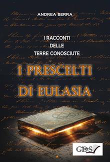 I racconti delle terre conosciute - I prescelti di Eulasia PDF