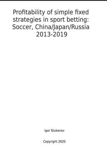 Profitability of simple fixed strategies in sport betting: Soccer, China/Japan/Russia, 2013-2019 PDF