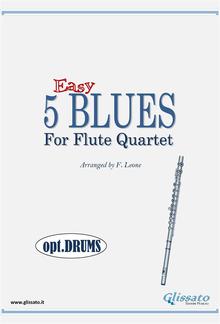 5 Easy Blues for Flute Quartet (opt.Drums) PDF