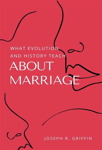 What Evolution and History Teach About Marriage PDF