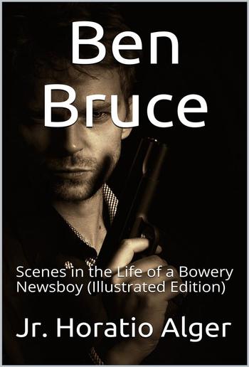 Ben Bruce / Scenes in the Life of a Bowery Newsboy PDF