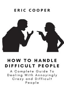 How To Handle Difficult People PDF