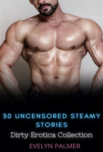 30 Uncensored Steamy Stories PDF