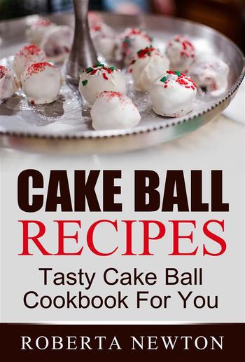 Cake Ball Recipes: Tasty Cake Ball Cookbook For You PDF