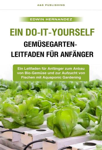 Ein Do-it-yourself-Gemüsegarten-Leitfaden für Anfänger PDF Ein Do-it-yourself-Gemüsegarten-Leitfaden für Anfänger PDF