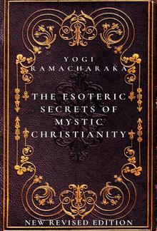 The Esoteric Secrets of Mystic Christianity: The Inner Teachings of the Master PDF
